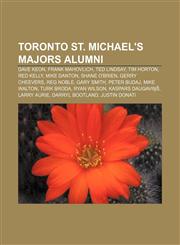 Toronto St. Michael's Majors alumni Dave Keon, Frank Mahovlich, Ted Lindsay, Tim Horton, Red Kelly, Mike Danton, Shane O'Brien, Gerry Cheevers,115559035X,9781155590356