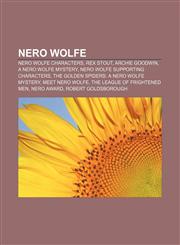 Nero Wolfe Nero Wolfe characters, Rex Stout, Archie Goodwin, A Nero Wolfe Mystery, Nero Wolfe supporting characters,1156137381,9781156137383