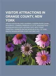 Visitor attractions in Orange County, New York United States Military Academy, Hudson River Chain, Woodbury Common Premium Outlets,1156658306,9781156658307
