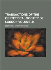 Transactions of the Obstetrical Society of London Volume 44,1154094219,9781154094213
