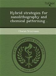 Hybrid strategies for nanolithography and chemical patterning .,124899194X,9781248991947