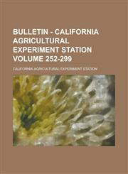 Bulletin - California Agricultural Experiment Station Volume 252-299,1235880141,9781235880148
