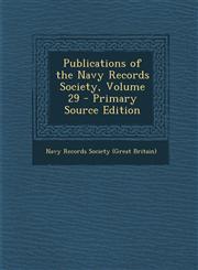 Publications of the Navy Records Society, Volume 29 - Primary Source Edition,1295388510,9781295388516