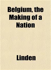 Belgium, the Making of a Nation,1151911879,9781151911872