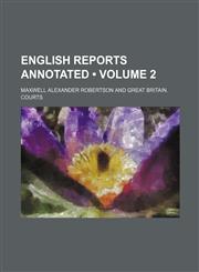 English Reports Annotated (Volume 2),1235748383,9781235748387