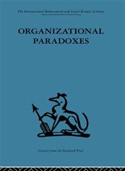 International Behavioural and Social Sciences Library Organizational Paradoxes : Clinical approaches to management,0415264669,9780415264662