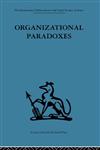 International Behavioural and Social Sciences Library Organizational Paradoxes : Clinical approaches to management,0415264669,9780415264662