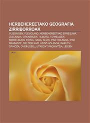 Herbehereetako geografia zirriborroak Vlissingen, Flevoland, Herbehereetako Erresuma, Zeelanda, Groningen, Tilburg, Terneuzen, Middelburg,1233045091,9781233045099
