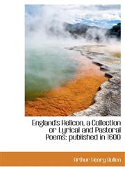 England's Helicon, a Collection or Lyrical and Pastoral Poems Published in 1600,1117188671,9781117188676