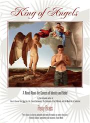 King of Angels, a Novel about the Genesis of Identity and Belief,1892149141,9781892149145