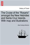 The Cruise of the "Rosario" amongst the New Hebrides and Santa Cruz Islands. With map and illustrations,1241425248,9781241425241