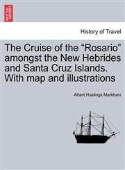 The Cruise of the "Rosario" amongst the New Hebrides and Santa Cruz Islands. With map and illustrations,1241425248,9781241425241