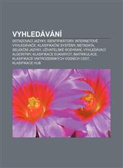 Vyhledavani Dotazovaci Jazyky, Identifikatory, Internetove Vyhledava E, Klasifika Ni Systemy, Metadata, Selek Ni Jazyky, U Ivatels,1233329235,9781233329236