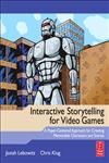 Interactive Storytelling for Video Games A Player-Centered Approach to Creating Memorable Characters and Stories,0240817176,9780240817170