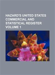 Hazard's United States commercial and statistical register Volume 1,1159678758,9781159678753