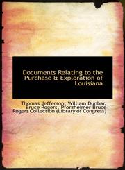 Documents Relating to the Purchase & Exploration of Louisiana,1103979906,9781103979905