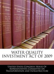 WATER QUALITY INVESTMENT ACT OF 2009,1240622163,9781240622160