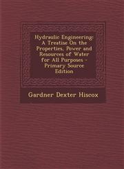 Hydraulic Engineering A Treatise on the Properties, Power and Resources of Water for All Purposes - Primary Source Edition,1294297341,9781294297345