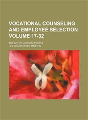 Vocational counseling and employee selection Volume 17-32 ; the art of judging people,1130968049,9781130968040