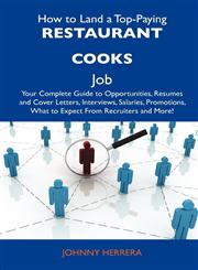 How to Land a Top-Paying Restaurant Cooks Job Your Complete Guide to Opportunities, Resumes and Cover Letters, Interviews, Salaries, Promotions, What,1486134041,9781486134045