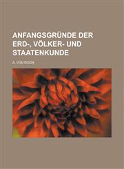 Anfangsgründe der Erd-, Völker- und Staatenkunde,1230120920,9781230120928