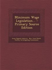 Minimum Wage Legislation... - Primary Source Edition,1294483544,9781294483540