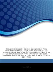 Articles On Populated Places In Orange County, New York, including Balmville, New York, Beaverdam Lake-salisbury Mills, New York, Blooming Grove, New York, Central Valley, New York, Crawford, New York, Deerpark, New York, Firthcliffe,1243903406,9781243903402