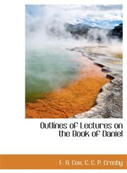 Outlines of Lectures on the Book of Daniel,114034529X,9781140345299