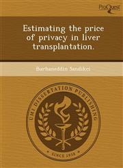 Estimating the price of privacy in liver transplantation.,1249828538,9781249828532