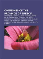 Communes of the Province of Brescia Corteno Golgi, Brescia, Lonato del Garda, Breno, Rezzato, Bienno, Berzo Demo, Pisogne, Berzo Inferiore,1157479715,9781157479710