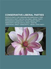 Conservative-liberal parties People's Party for Freedom and Democracy, Free Democratic Party, British Columbia Liberal Party,1155666550,9781155666556