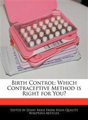 Birth Control Which Contraceptive Method Is Right for You?,1170681336,9781170681336