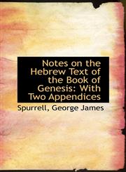 Notes on the Hebrew Text of the Book of Genesis With Two Appendices,1113164034,9781113164032