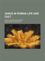 Janus in Roman Life and Cult; A Study in Roman Religions,1459088700,9781459088702