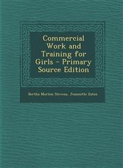 Commercial Work and Training for Girls - Primary Source Edition,1293017116,9781293017111