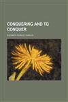 Conquering and to conquer,1151454311,9781151454317