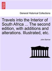 Travels into the Interior of South Africa ... The second edition, with additions and alterations. Illustrated, etc. Vol. II.,1241496854,9781241496852