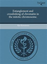 Entanglement and crosslinking of chromatin in the mitotic chromosome.,1244035122,9781244035126
