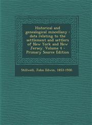 Historical and Genealogical Miscellany Data Relating to the Settlement and Settlers of New York and New Jersey. Volume 4 - Primary Source Edition,1293862983,9781293862988