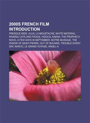 2000s French film Introduction Presque rien, Julia, La Moustache, White Material, Raining Cats and Frogs, Vidocq, Kaena: The Prophecy, Novo,1157171494,9781157171492