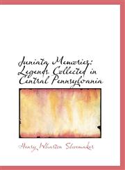 Juniata Memories Legends Collected in Central Pennsylvania,1115585428,9781115585422