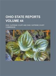 Ohio State Reports Volume 44,1236816552,9781236816559