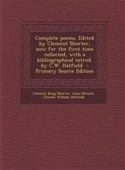 Complete poems. Edited by Clement Shorter, now for the first time collected, with a bibliographical introd. by C.W. Hatfield  - Primary Source Edition,1294235095,9781294235095