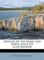 Diseases of the heart and aorta, with 210 illustrations,1176144324,9781176144323