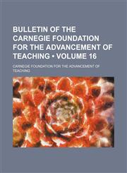 Bulletin of the Carnegie Foundation for the Advancement of Teaching (Volume 16),115148735X,9781151487353