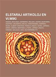 Elstaraj artikoloj en vi.wiki Svedio, Biologio, Germanio, Religio, Usono, Budhismo, Aŭstrio, Unuiĝintaj Nacioj, Kristanismo, Hispanio, Rusio, Albert Einstein, Franca lingvo, Ĉeĥio, Japanio, Danio, Grekio, Marteno Lutero, Japana lingvo, Kanado,123333669X,9781233336692