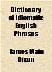 Dictionary of Idiomatic English Phrases,1152230921,9781152230927