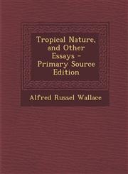 Tropical Nature, and Other Essays,128742726X,9781287427261
