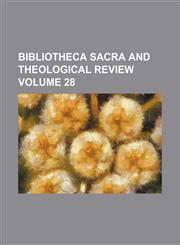 Bibliotheca sacra and theological review Volume 28,1154221806,9781154221800