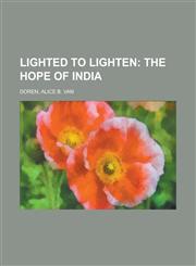 Lighted to Lighten; The Hope of India,1153637979,9781153637978